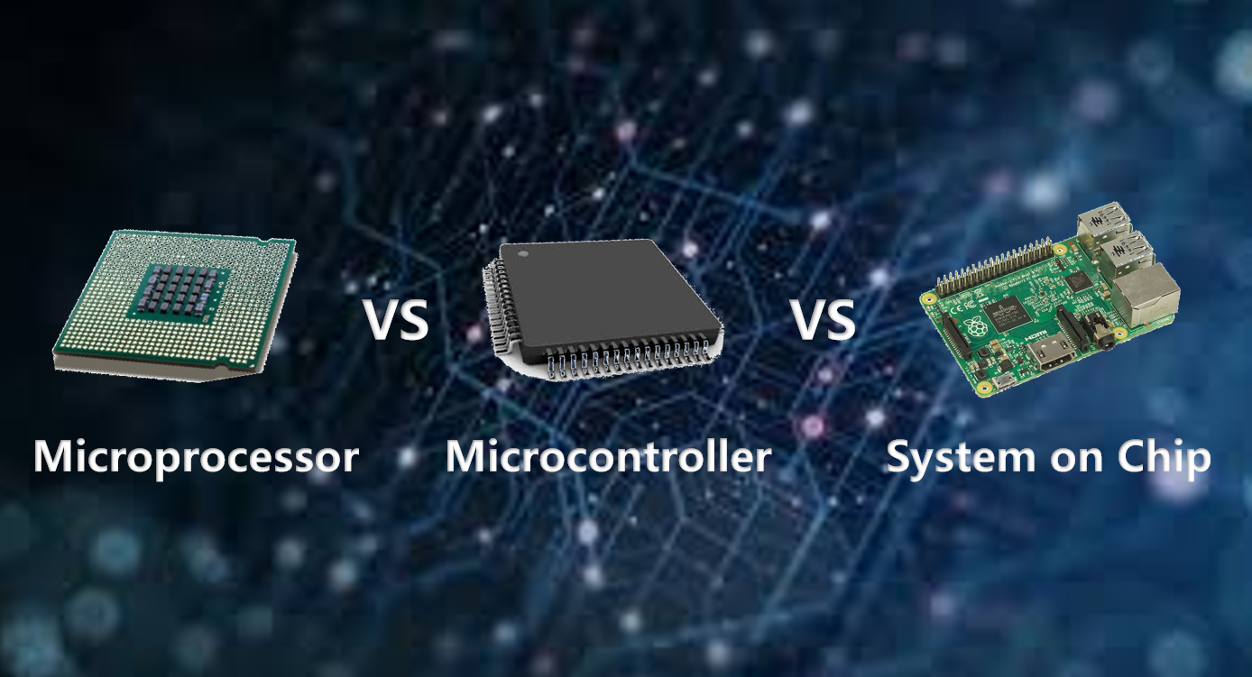 Microprocessor Vs Microcontroller Vs System On Chip What Are The