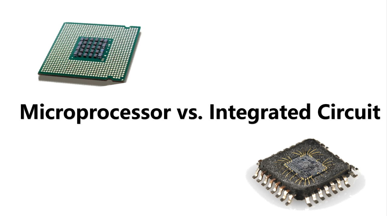 Comparison of Microprocessor and Integrated Circuit: What's the ...